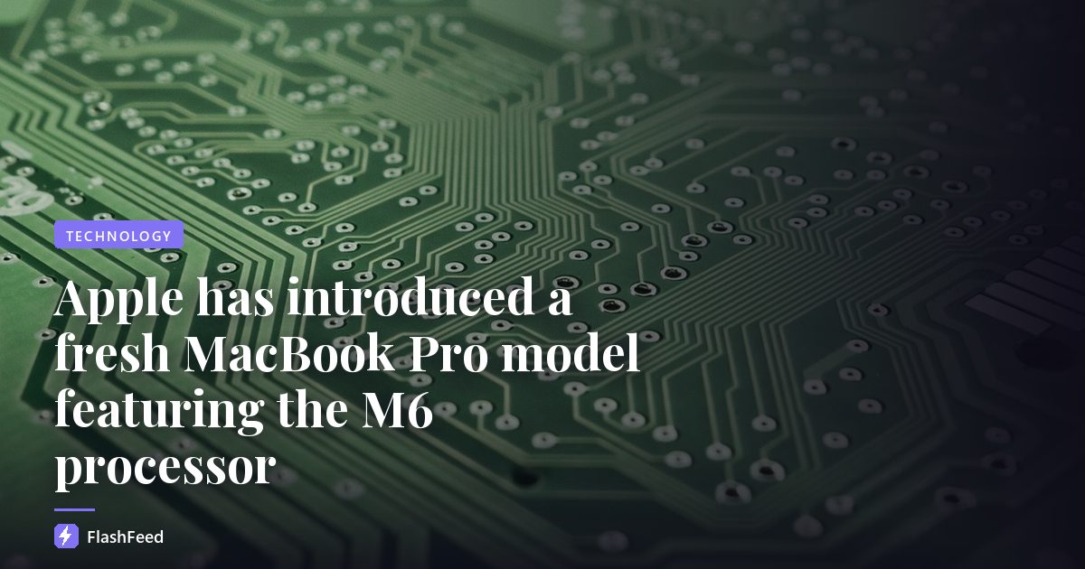 Apple has introduced a fresh MacBook Pro model featuring the M6 processor