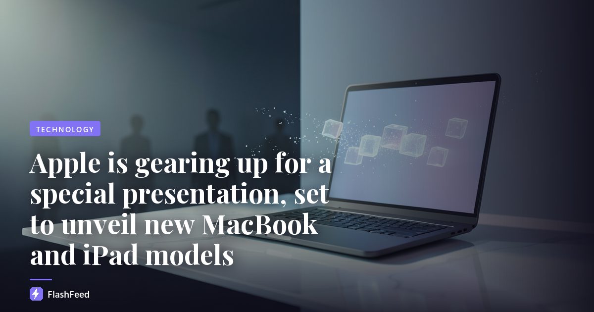 Apple is gearing up for a special presentation, set to unveil new MacBook and iPad models