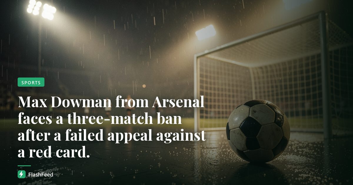 Max Dowman from Arsenal faces a three-match ban after a failed appeal against a red card.
