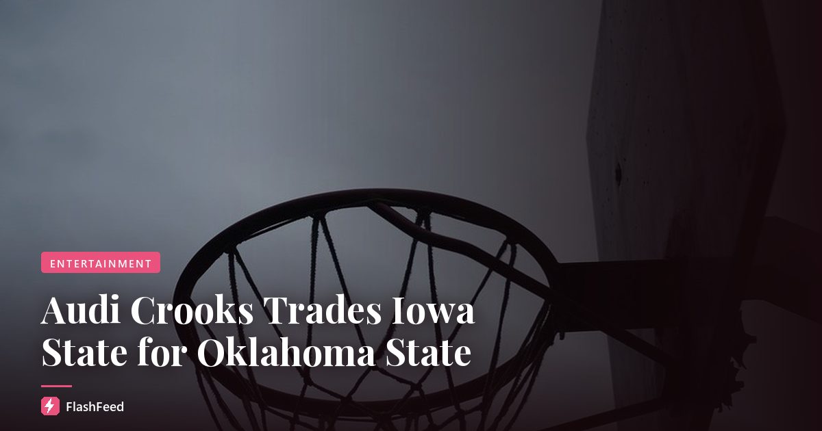 Audi Crooks Trades Iowa State for Oklahoma State