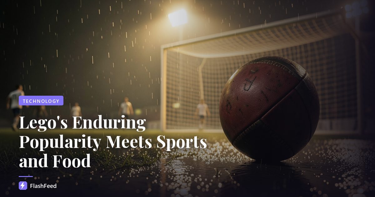 Lego's Enduring Popularity Meets Sports and Food