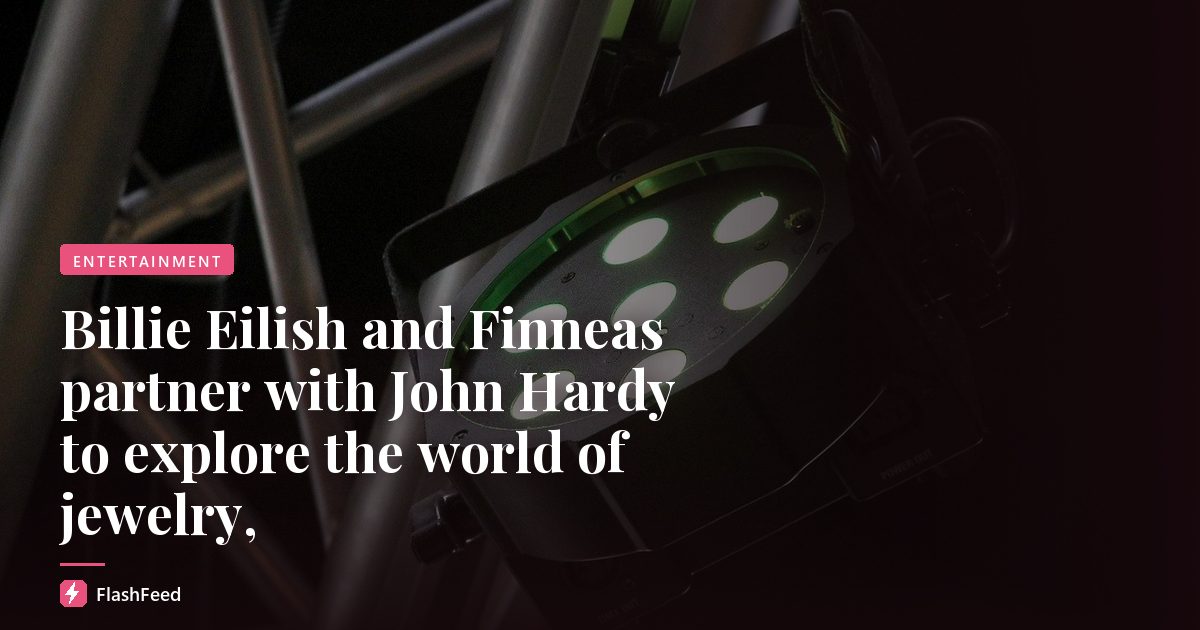 Billie Eilish and Finneas partner with John Hardy to explore the world of jewelry,