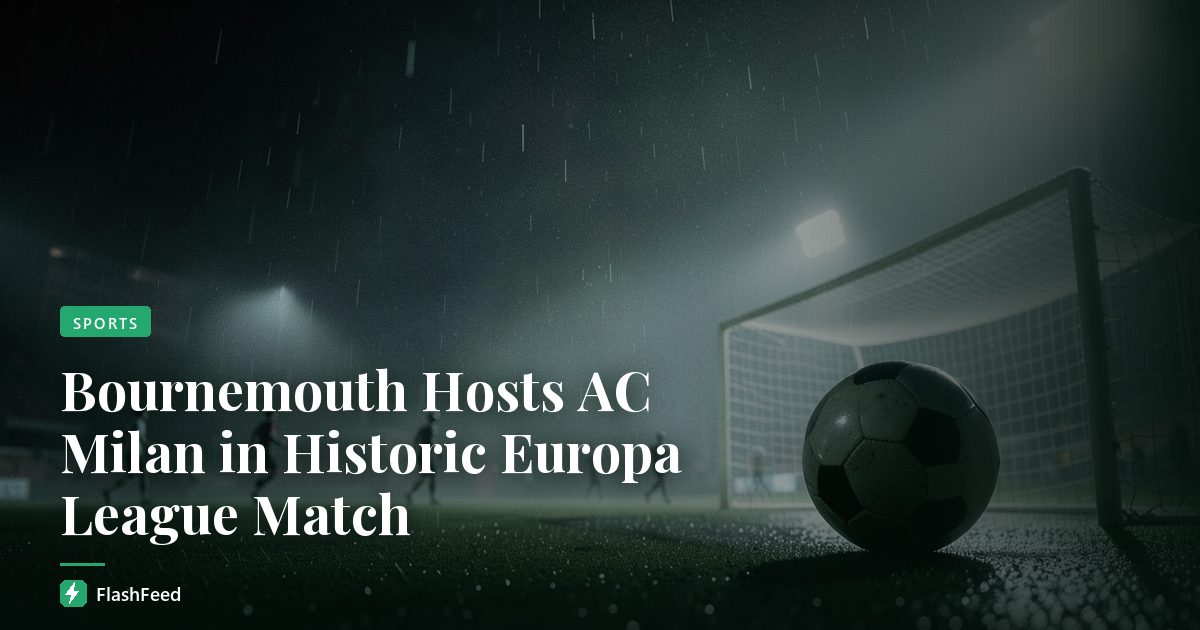 Bournemouth Hosts AC Milan in Historic Europa League Match