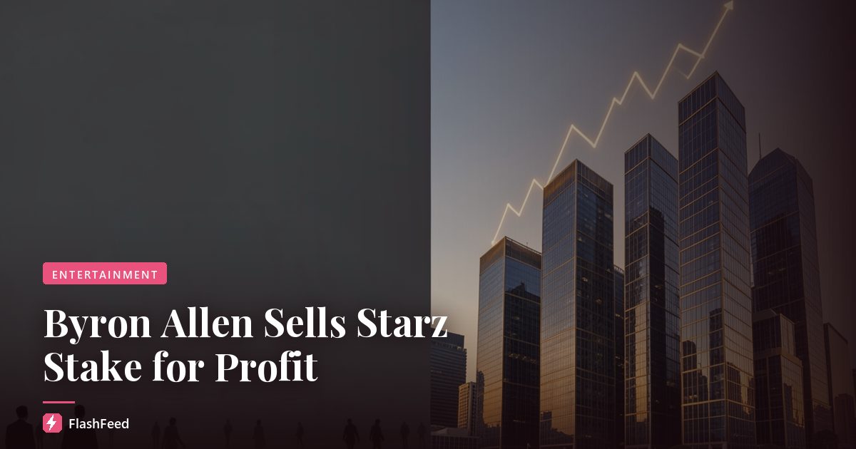 Byron Allen Sells Starz Stake for Profit