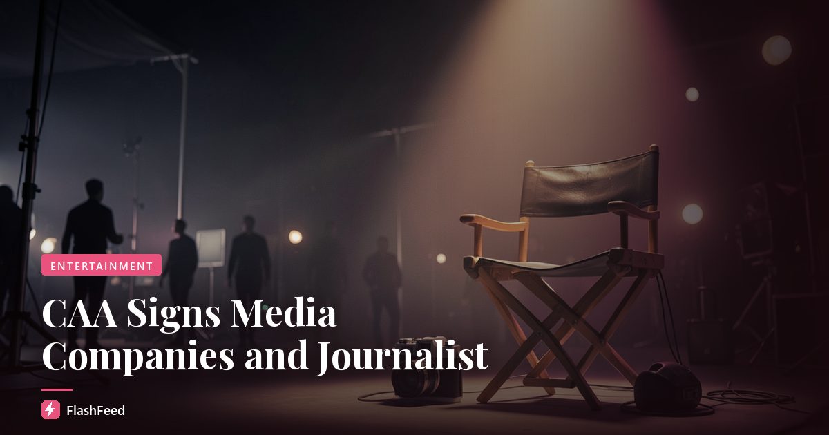 CAA Signs Media Companies and Journalist