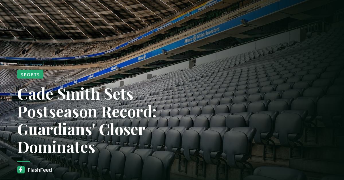 Cade Smith Sets Postseason Record: Guardians' Closer Dominates