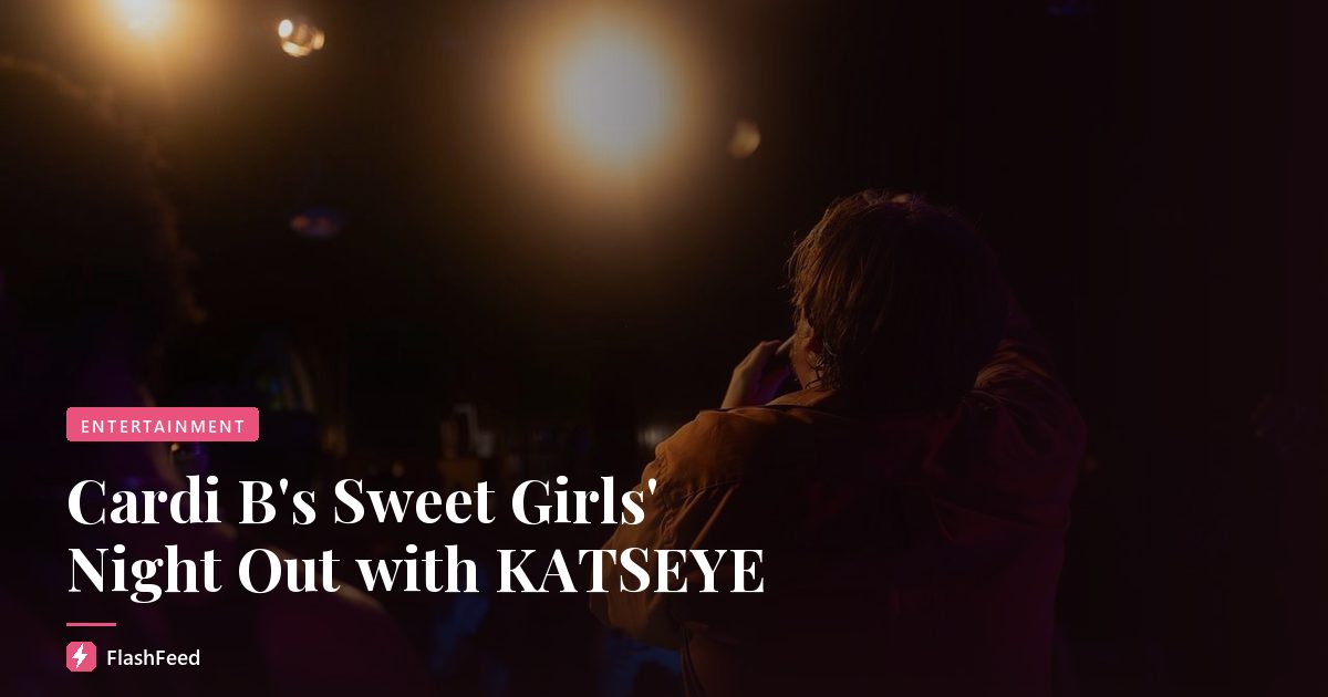 Cardi B's Sweet Girls' Night Out with KATSEYE