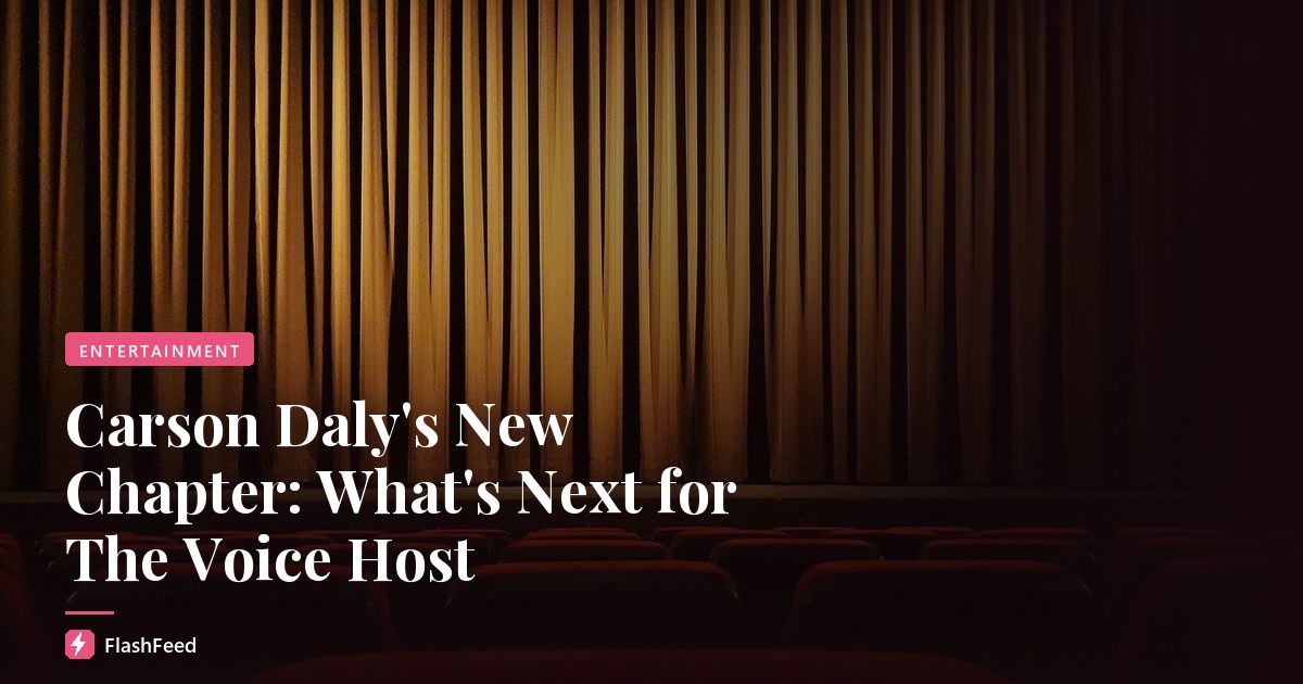 Carson Daly's New Chapter: What's Next for The Voice Host