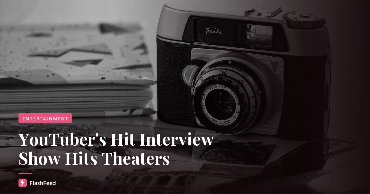 YouTuber's Hit Interview Show Hits Theaters