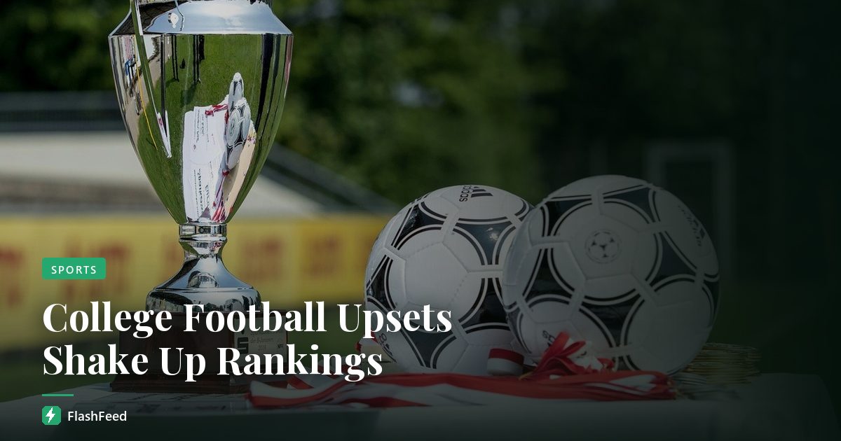 College Football Upsets Shake Up Rankings