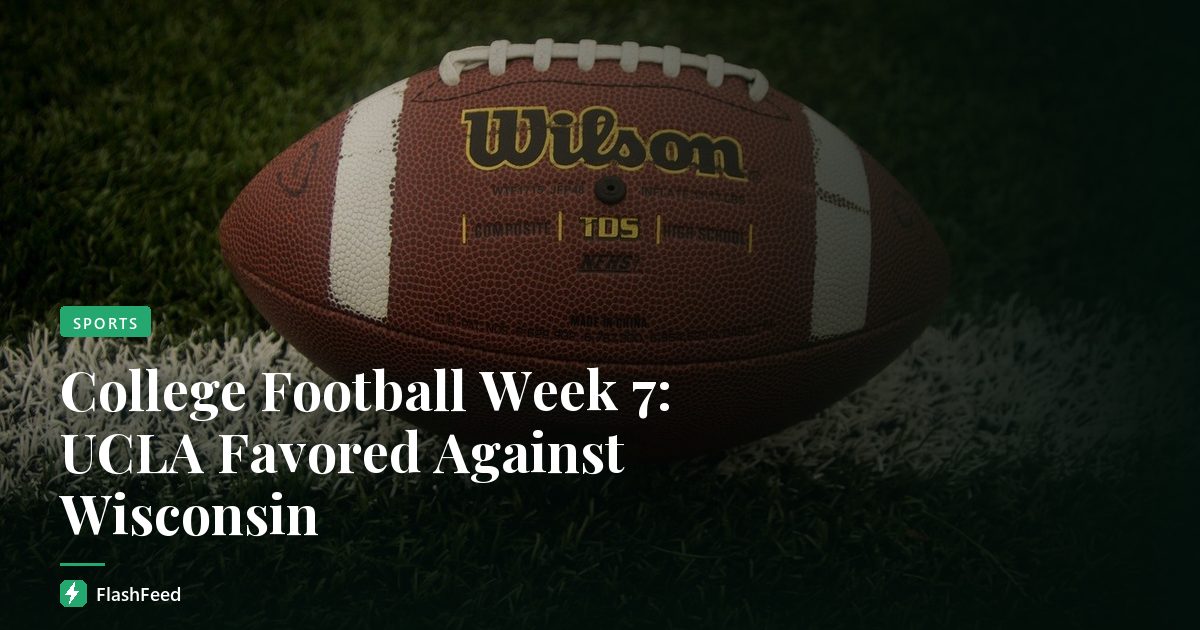 College Football Week 7: UCLA Favored Against Wisconsin