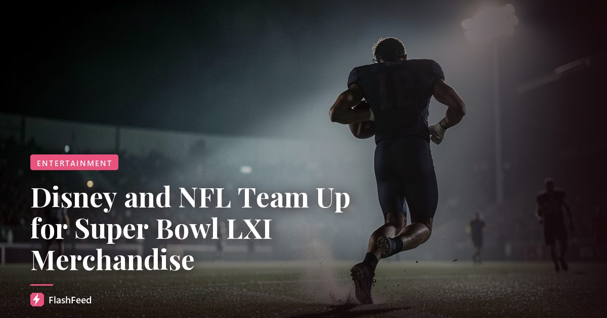 Disney and NFL Team Up for Super Bowl LXI Merchandise