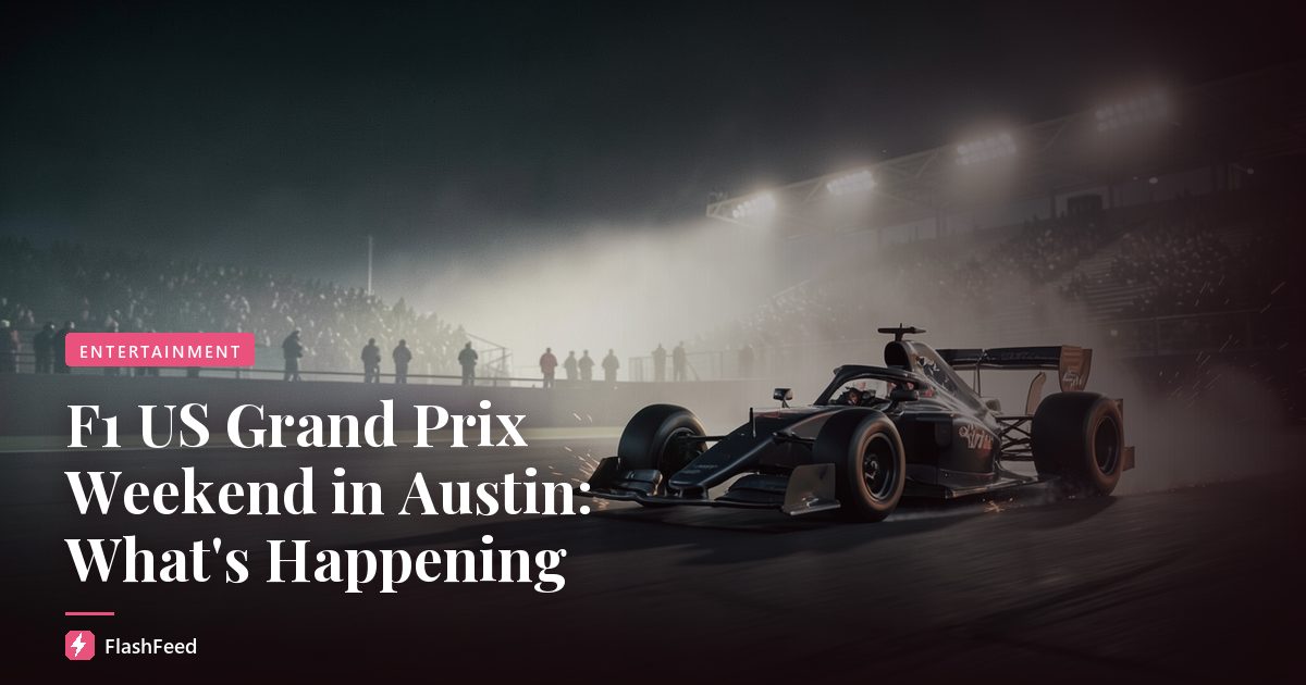 F1 US Grand Prix Weekend in Austin: What's Happening