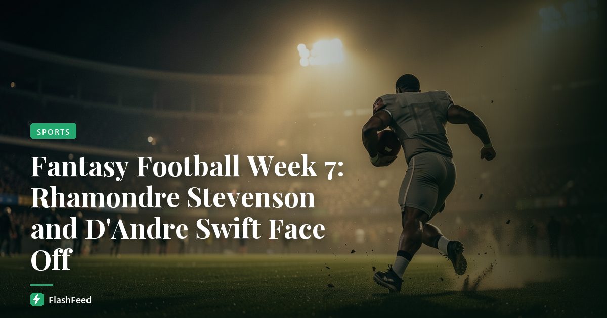 Fantasy Football Week 7: Rhamondre Stevenson and D'Andre Swift Face Off