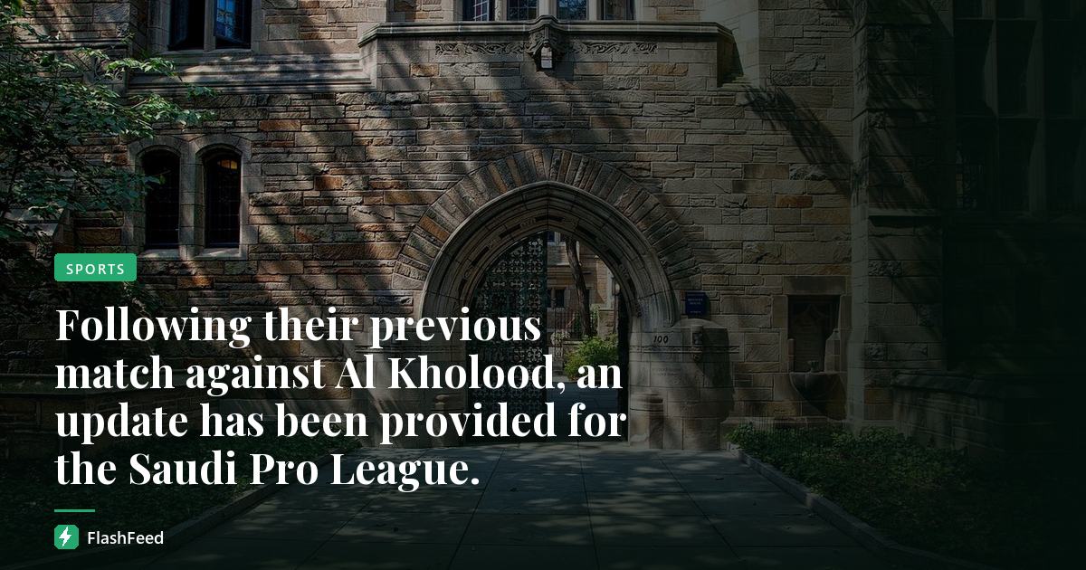 Following their previous match against Al Kholood, an update has been provided for the Saudi Pro League.