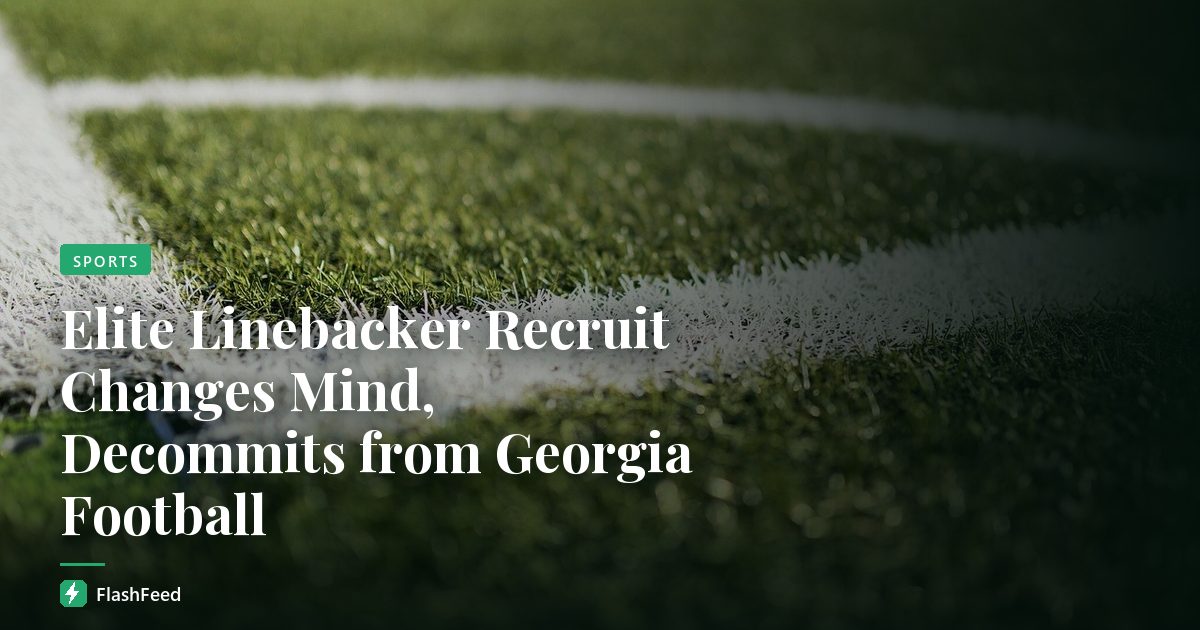 Elite Linebacker Recruit Changes Mind, Decommits from Georgia Football