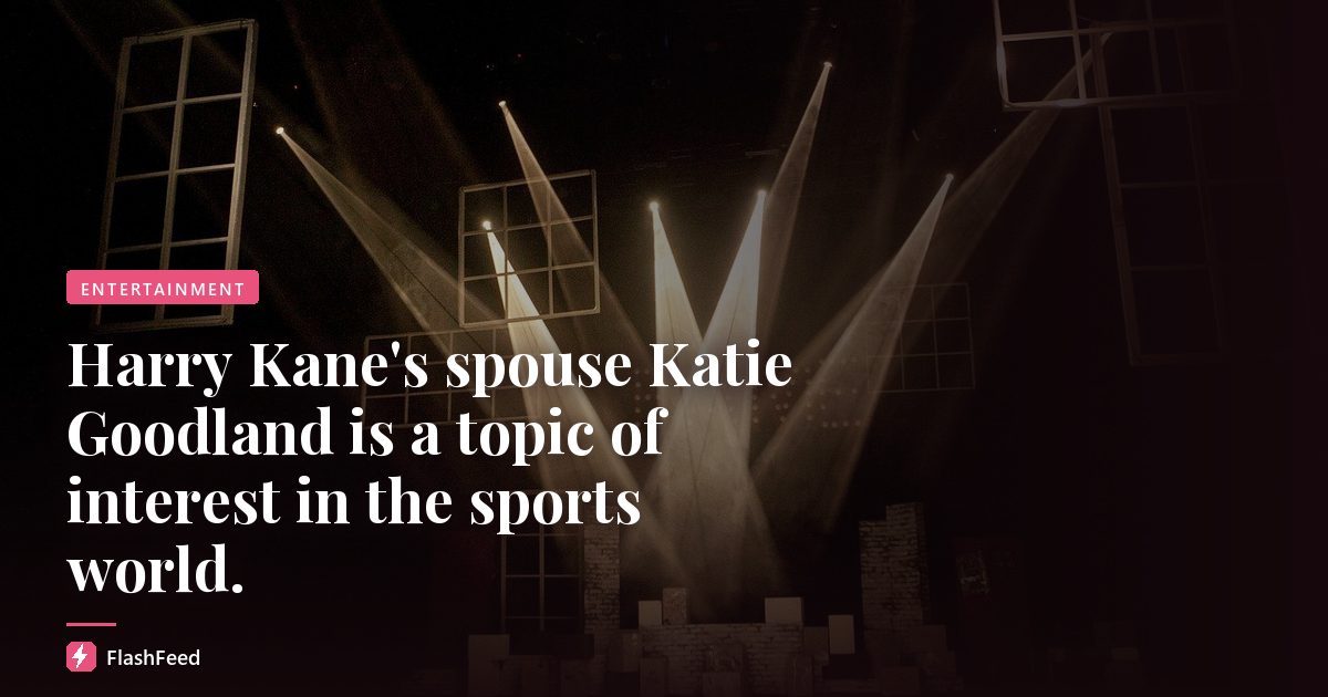 Harry Kane's spouse Katie Goodland is a topic of interest in the sports world.