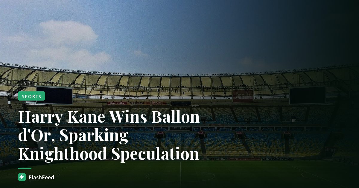 Harry Kane Wins Ballon d'Or, Sparking Knighthood Speculation