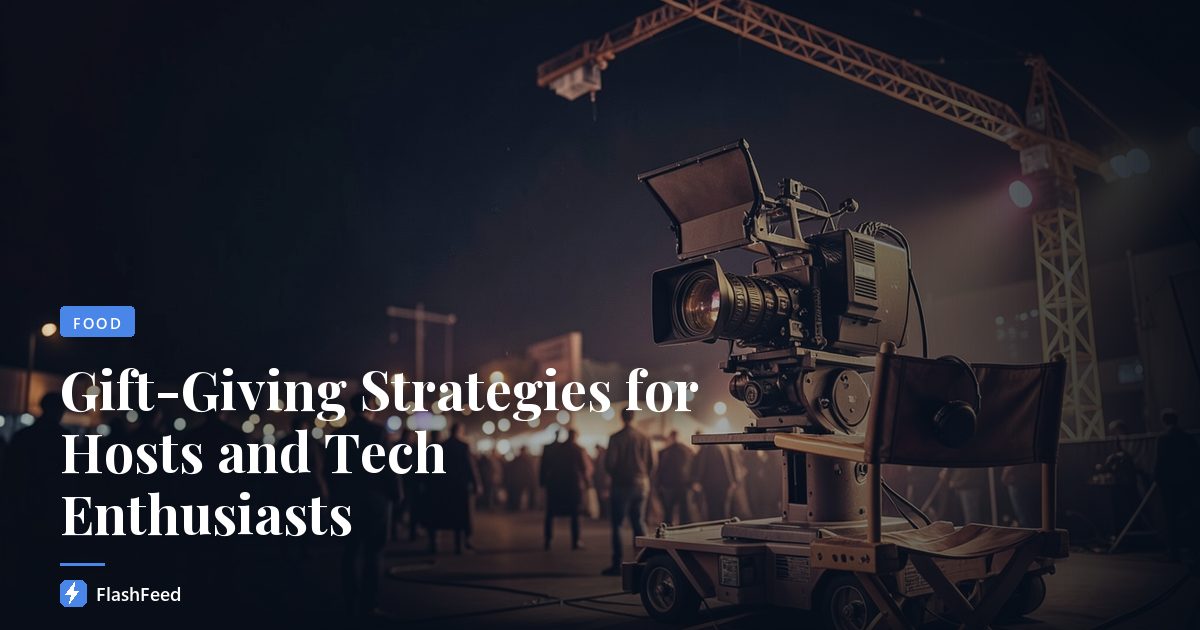 Gift-Giving Strategies for Hosts and Tech Enthusiasts