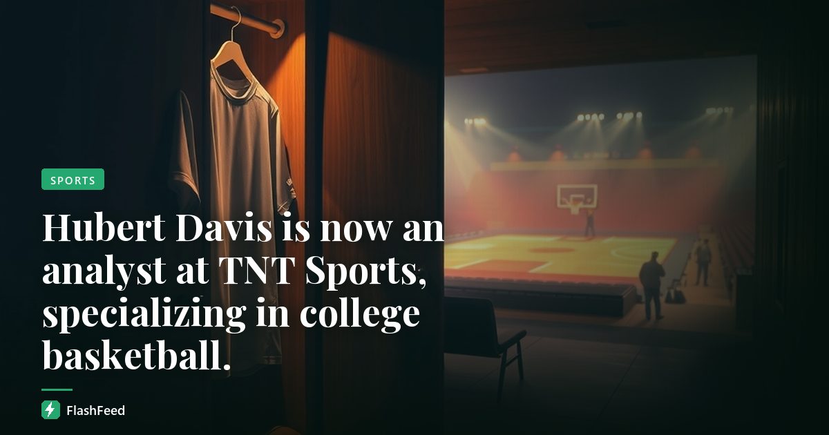 Hubert Davis is now an analyst at TNT Sports, specializing in college basketball.