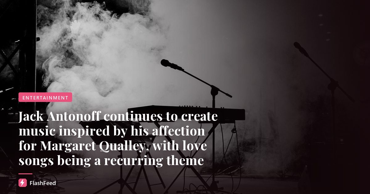 Jack Antonoff continues to create music inspired by his affection for Margaret Qualley, with love songs being a recurring theme