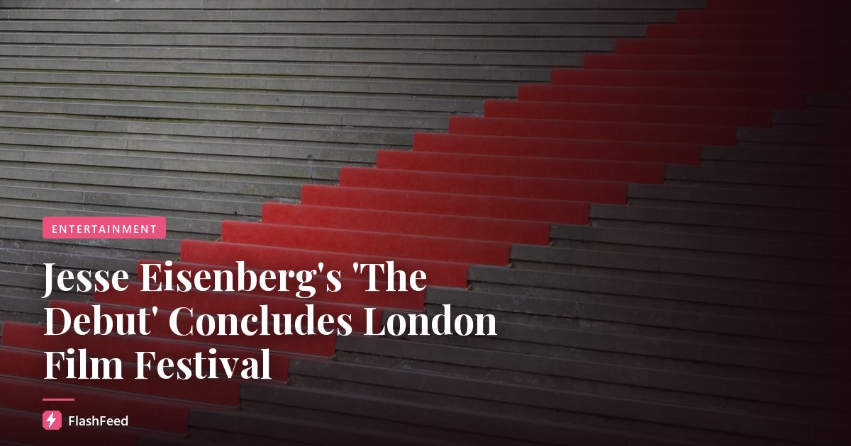 Jesse Eisenberg's 'The Debut' Concludes London Film Festival