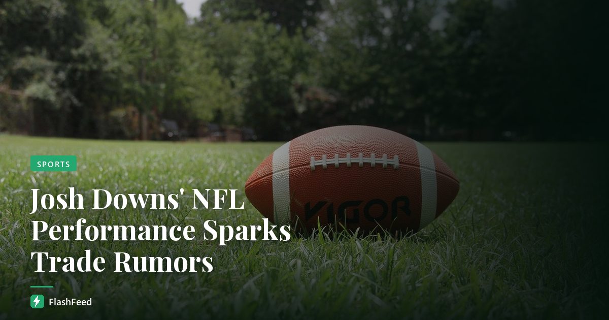 Josh Downs' NFL Performance Sparks Trade Rumors