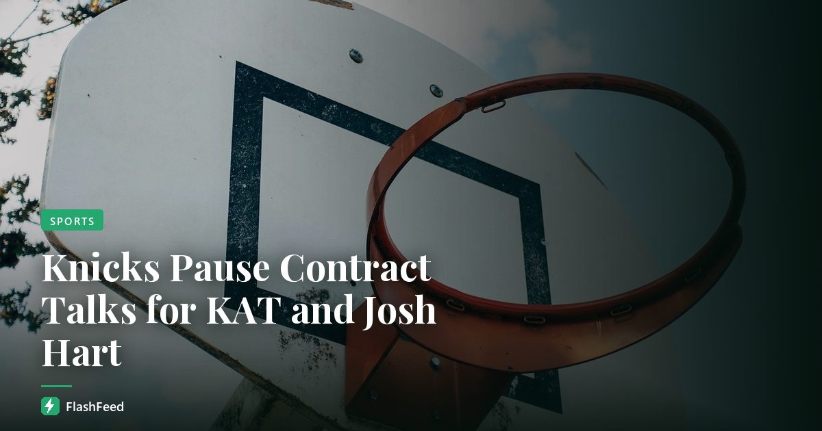 Knicks Pause Contract Talks for KAT and Josh Hart