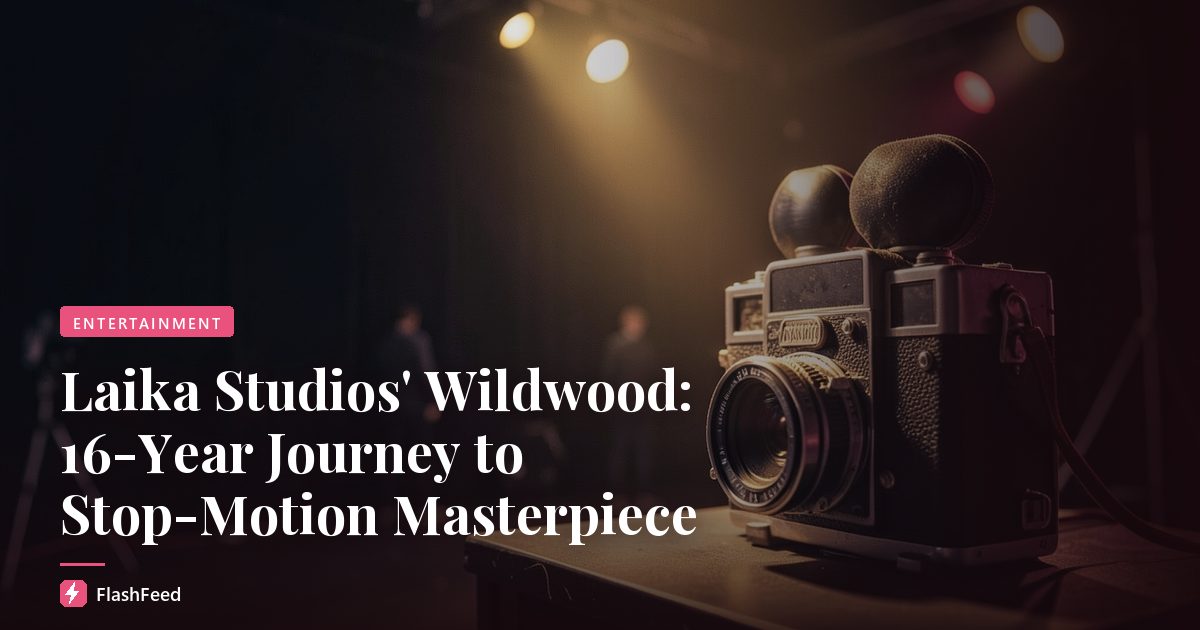Laika Studios' Wildwood: 16-Year Journey to Stop-Motion Masterpiece