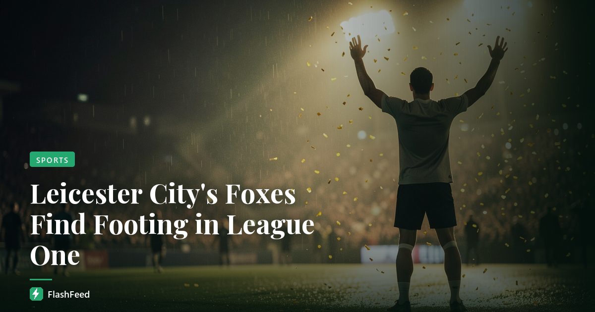 Leicester City's Foxes Find Footing in League One