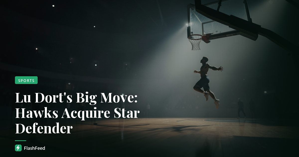Lu Dort's Big Move: Hawks Acquire Star Defender