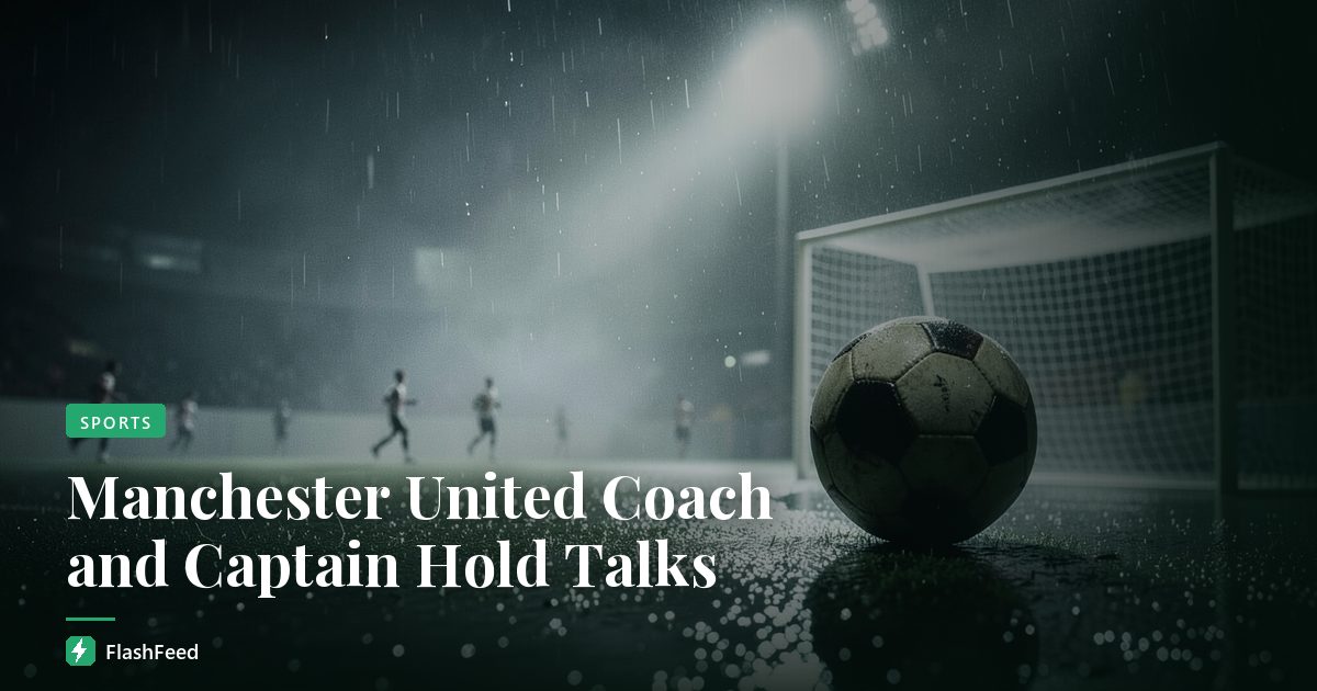 Manchester United Coach and Captain Hold Talks
