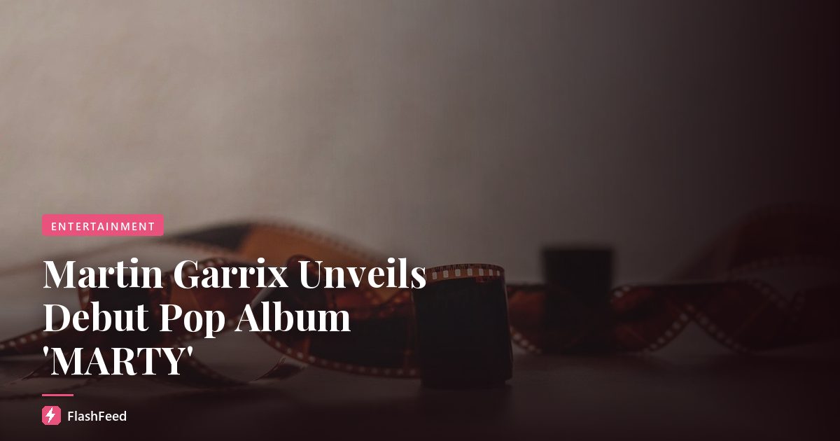 Martin Garrix Unveils Debut Pop Album 'MARTY'