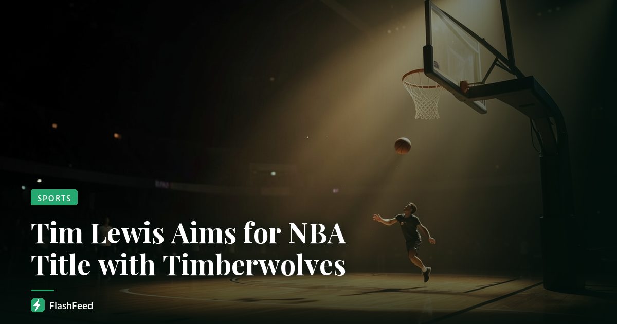 Tim Lewis Aims for NBA Title with Timberwolves