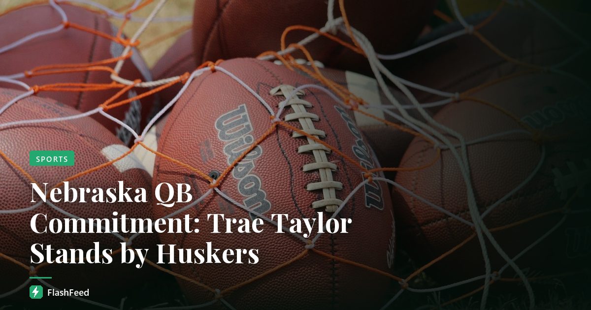 Nebraska QB Commitment: Trae Taylor Stands by Huskers