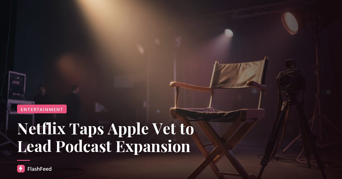 Netflix Taps Apple Vet to Lead Podcast Expansion