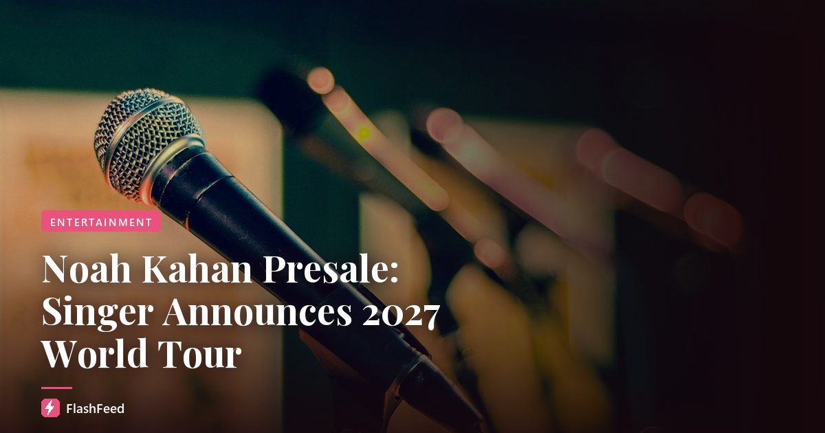 Noah Kahan Presale: Singer Announces 2027 World Tour