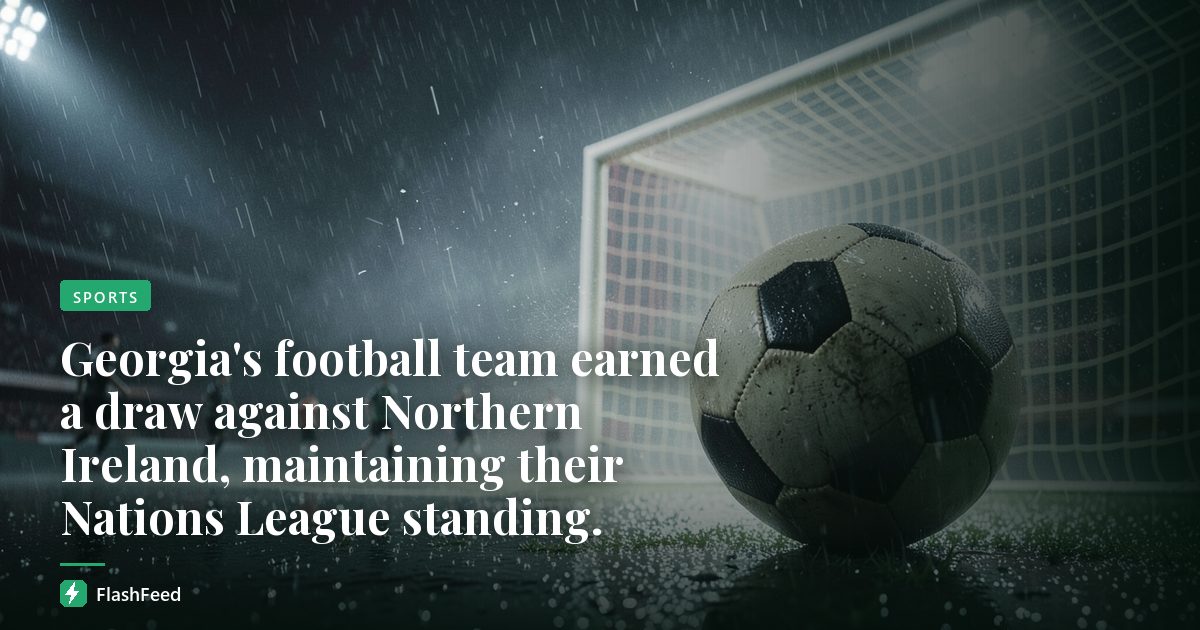 Georgia's football team earned a draw against Northern Ireland, maintaining their Nations League standing.