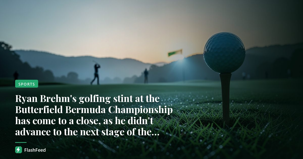 Ryan Brehm's golfing stint at the Butterfield Bermuda Championship has come to a close, as he didn't advance to the next stage of the competition.