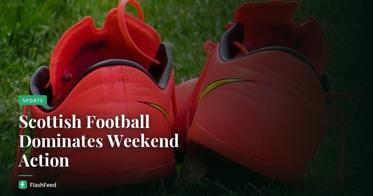 Scottish Football Dominates Weekend Action