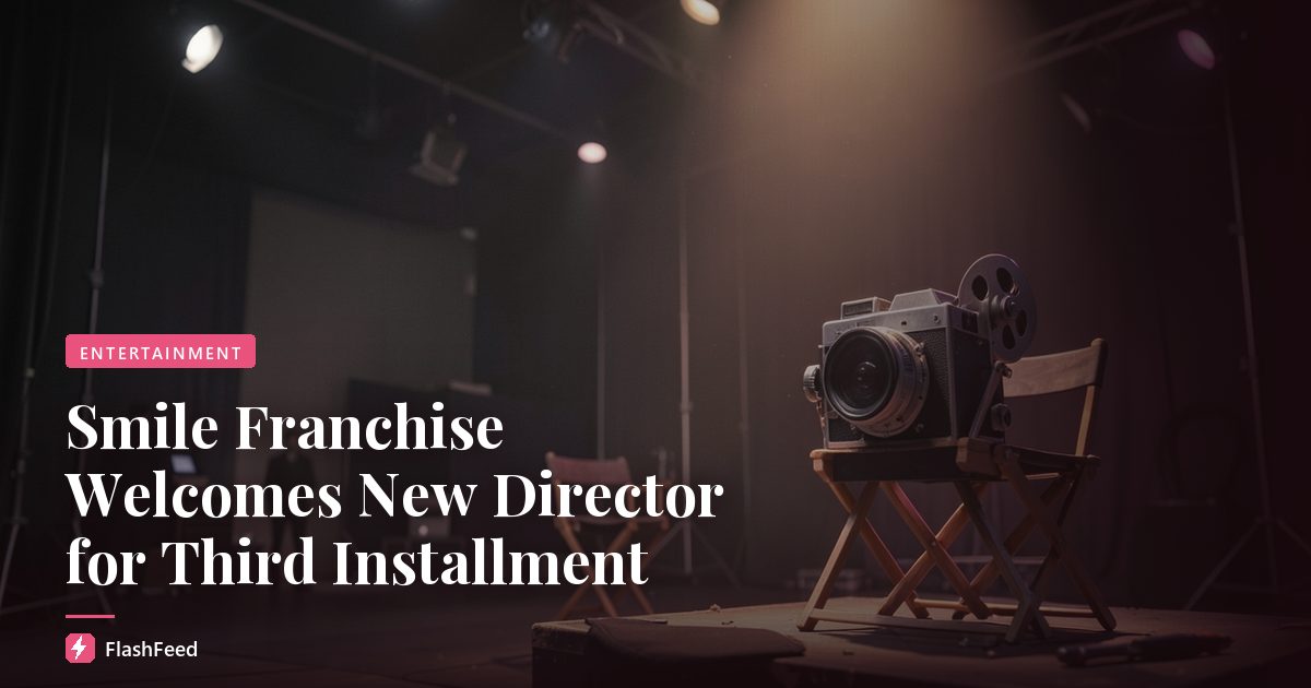 Smile Franchise Welcomes New Director for Third Installment