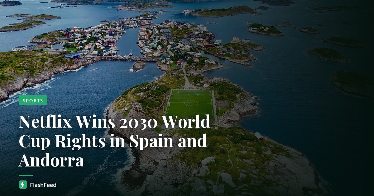 Spain and Andorra prepare to host a major international soccer event in 2030, with Netflix securing exclusive rights to broadcast the action.