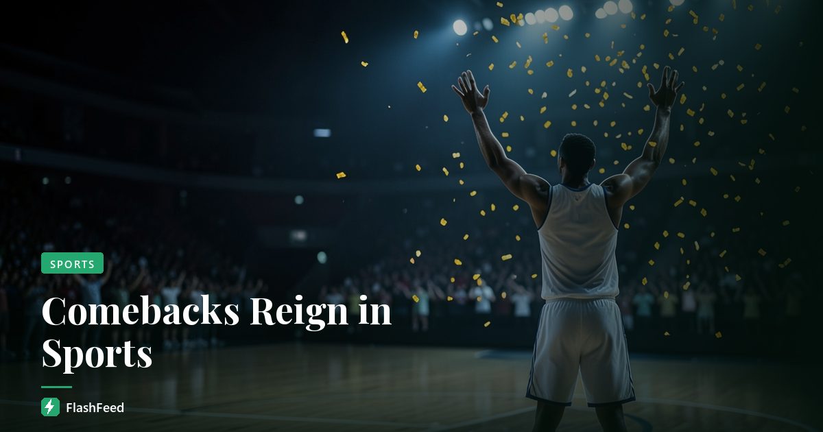 Comebacks Reign in Sports