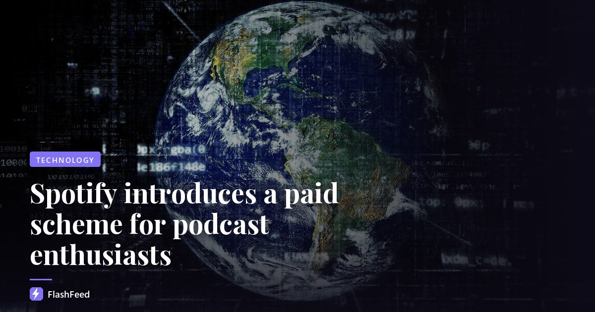 Spotify introduces a paid scheme for podcast enthusiasts