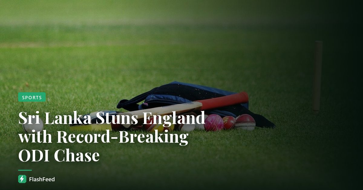 Sri Lanka Stuns England with Record-Breaking ODI Chase
