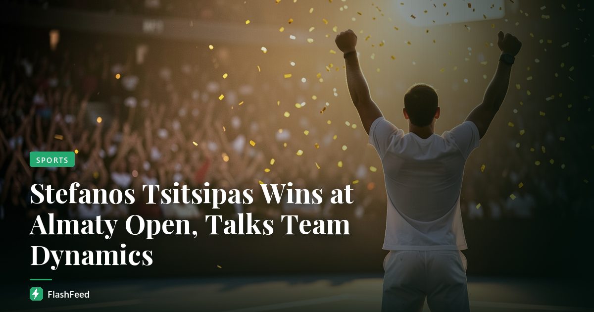 Stefanos Tsitsipas Wins at Almaty Open, Talks Team Dynamics