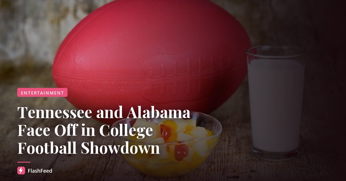 Tennessee and Alabama Face Off in College Football Showdown