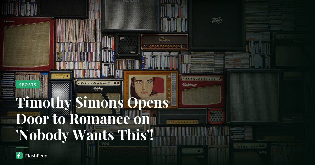 Timothy Simons Opens Door to Romance on 'Nobody Wants This'!