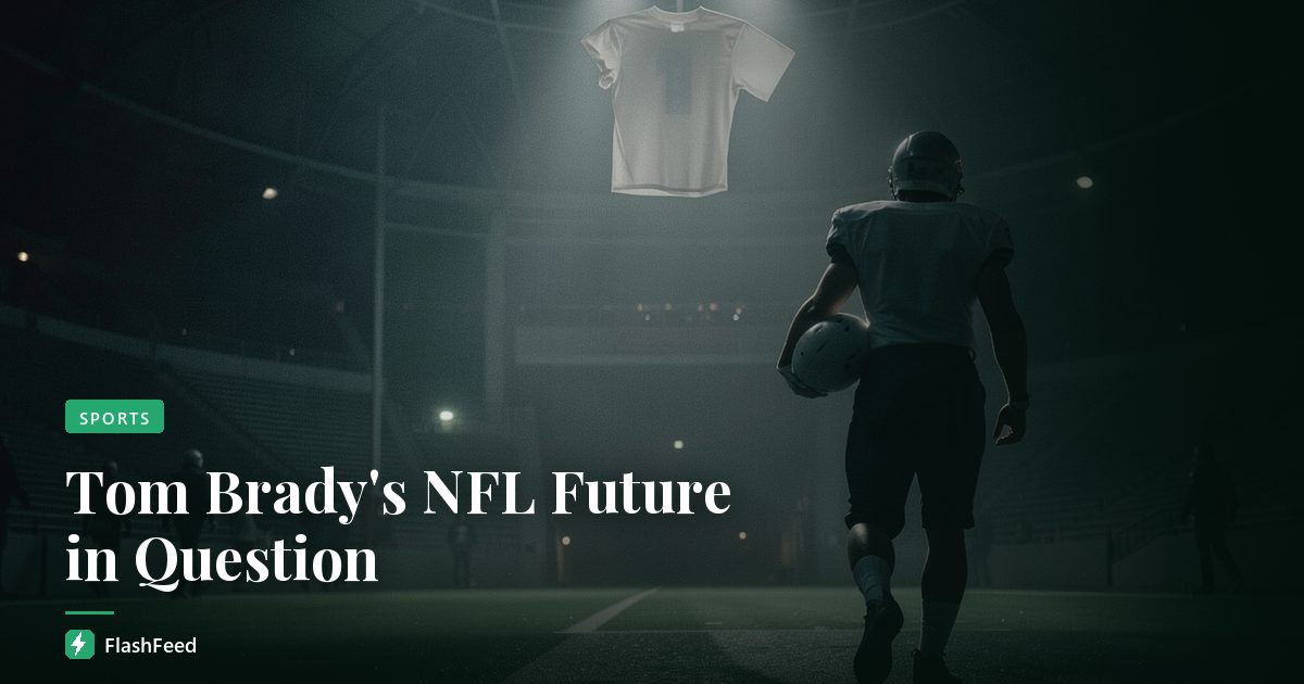 Tom Brady's NFL Future in Question