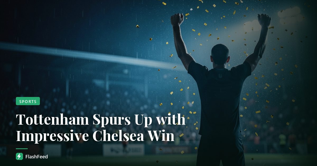 Tottenham Spurs Up with Impressive Chelsea Win